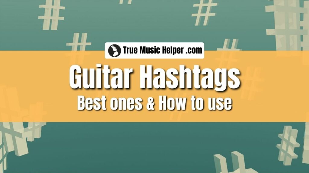 Popular Acoustic Electric Guitar Hashtags On YouTube Tiktok Instagram
